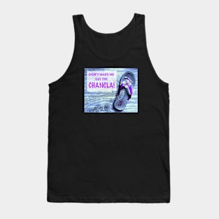 Don't Make Me Get the Chancla Tank Top